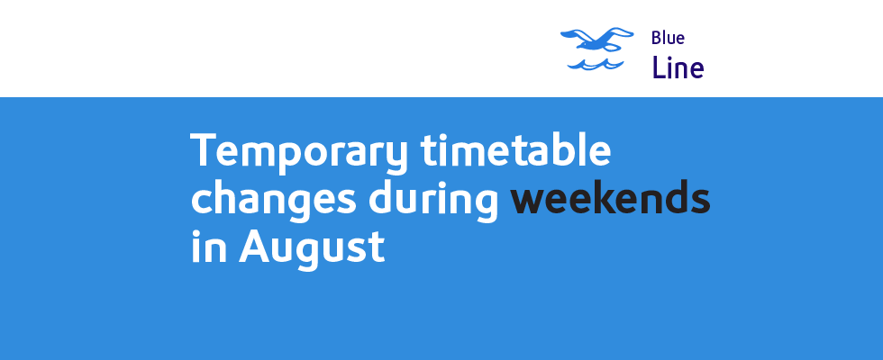 Blue Line – Temporary timetable changes during weekends in August