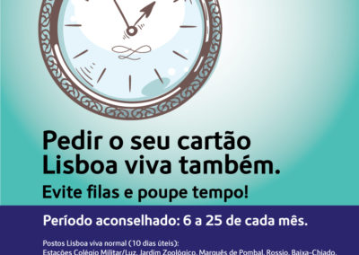 Imagem do cartaz da campanha Na vida tudo tem o seu momento e pedir o cartão Lisboa viva também, recomendando que se evite filas e poupe tempo, dirigindo-se aos postos lisboa viva normal ou urgente, num período aconselhado de 6 a 25 de cada mês.