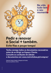 Imagem do cartaz da campanha Na vida tudo tem o seu momento e pedir ou renovar o social mais também, recomendando que se evite filas e poupe tempo, verificando antecipadamente no site do metro na página comprar todos os documentos necessários antes de se dirigir ao Espaço Cliente.