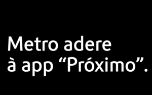 Metro adere à app Próximo