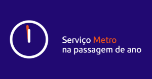 Serviço Metro na passagem de ano