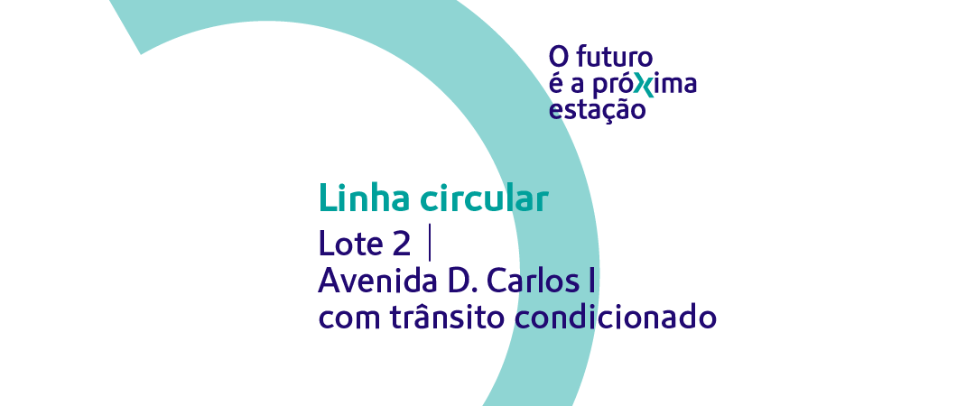 Linha Circular. Lote 2. Avenida D. Carlos I com trânsito condicionado Linha Circular. Lote 2. Avenida D. Carlos I com trânsito condicionado