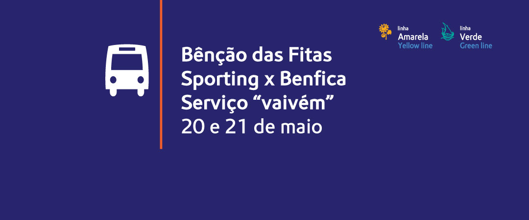 Bênção das fitas. Sporting x Benfica. Serviço "vaivém" dias 20 e 21 de maio Bênção das fitas. Sporting x Benfica. Serviço "vaivém" dias 20 e 21 de maio