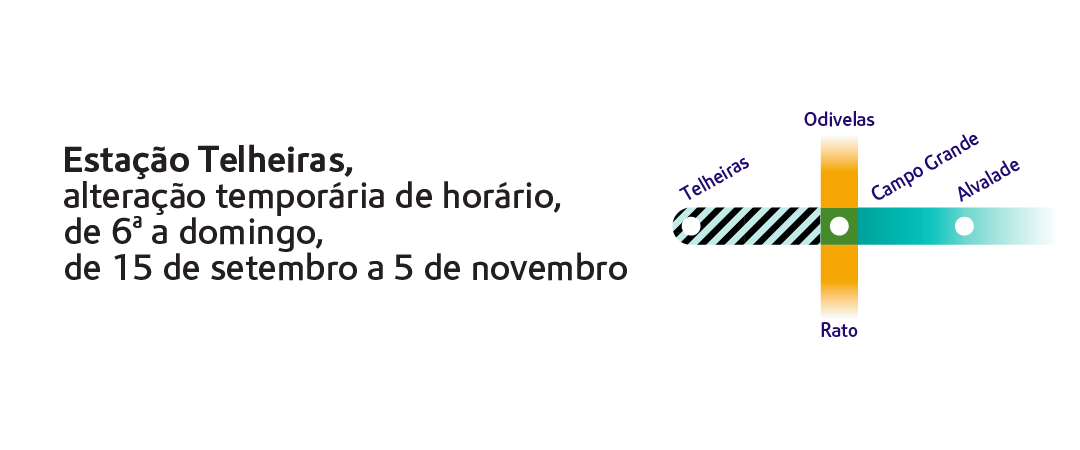 Estação Telheiras, alteração temporária de horário, de 6ª a domingo, de 15 de setembro a 5 de novembro Estação Telheiras, alteração temporária de horário, de 6ª a domingo, de 15 de setembro a 5 de novembro