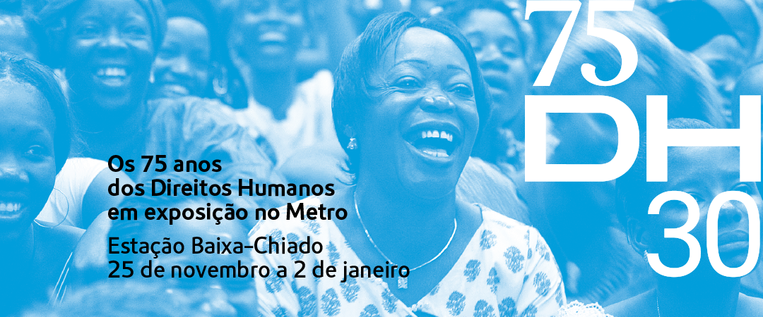 Os 75 anos dos Direitos Humanos em exposição no Metro. Estação Baixa-Chiado, 25 de novembro a 2 de janeiro