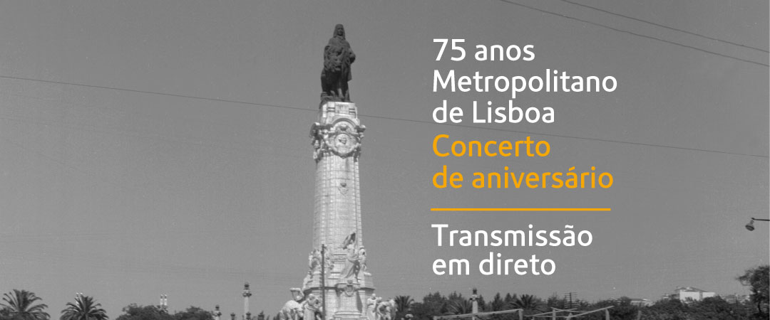 75 anos Metropolitano de Lisboa. Concerto de aniversário. Transmissão em direto 75 anos Metropolitano de Lisboa. Concerto de aniversário. Transmissão em direto
