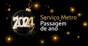 Serviço Metro. Passagem de ano