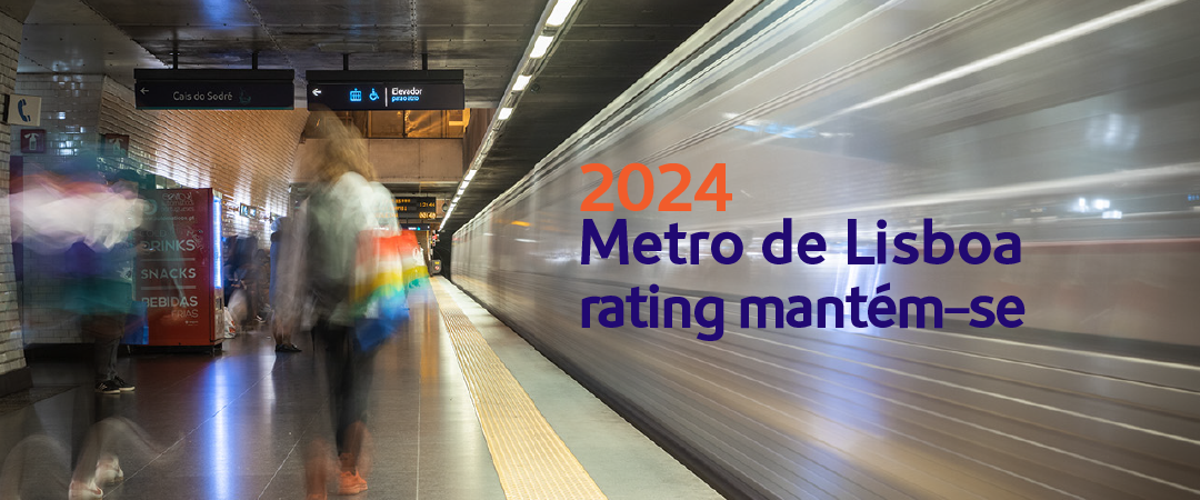 Rating_Metro_Notícia 1080x450_ 2024 Metro de Lisboa rating mantém-se