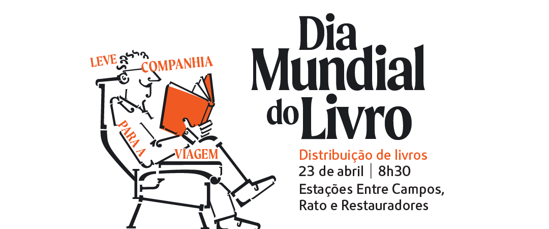 Dia Mundial do Livro. Distribuição de livros. 23 de abril, 08h30. Estações Entre Campos, Rato e Restauradores