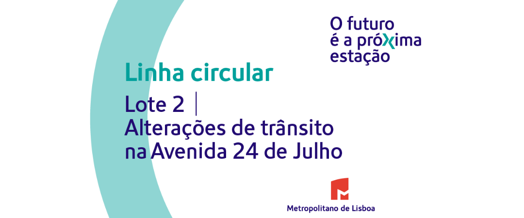 Linha Circular. Lote 2. Alterações de trânsito na Avenida 24 de Julho