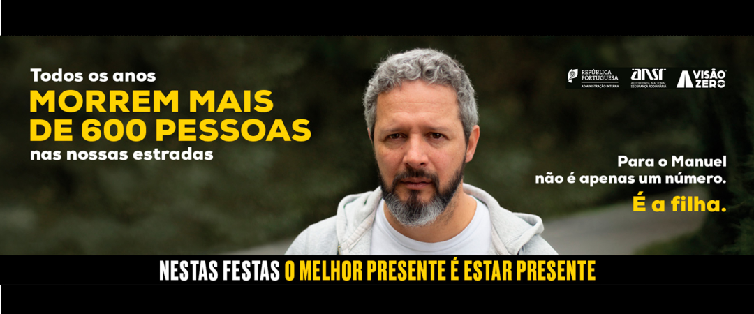 1080x450 Todos os anos morrem mais de 600 pessoas nas nossas estradas. Para o Manuel não é apenas um número. É a filha. Nestas festas o melhor presente é estar presente.