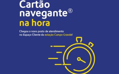 Novo ponto de atendimento “Cartão navegante® na Hora” no Espaço Cliente do Campo Grande