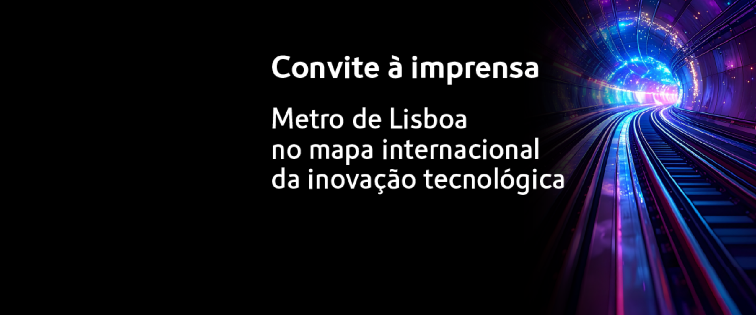 Digitais-Fibra_Otica-CI_1080 Convite à imprensa. Metro de Lisboa no mapa internacional da inovação tecnológica