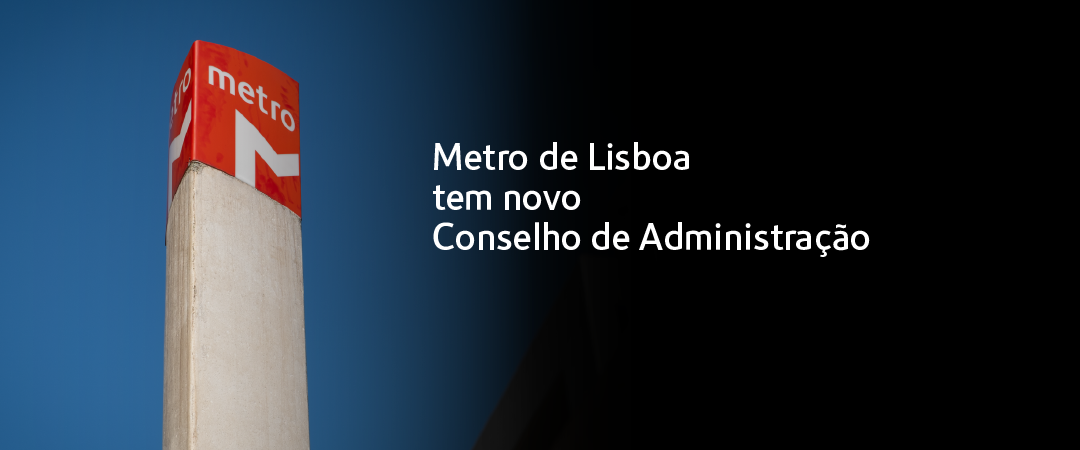 Metro de Lisboa tem novo Conselho de Administração