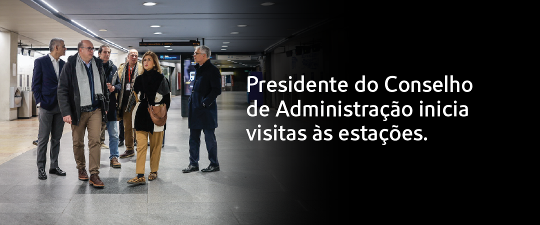 Presidente do Conselho de Administração inicia visita às estações