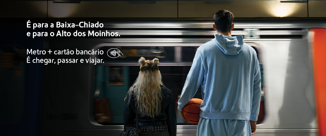 É para a Baixa-Chiado e para o Alto dos Moinhos. Metro+cartão bancário. É chegar, passar e viajar
