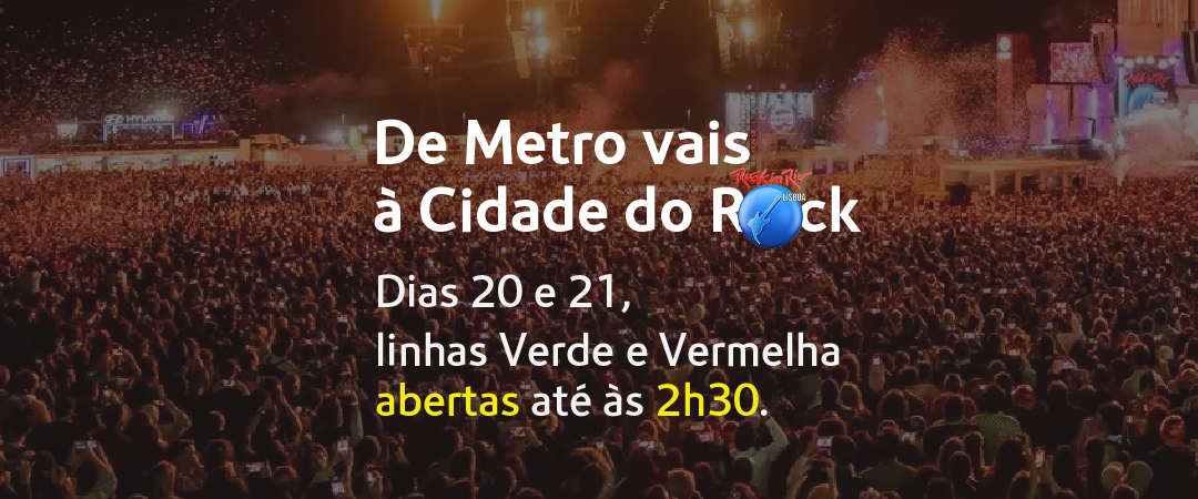 De Metro vais à cidade do Rock. Dias 20 e 21, linhas Verde e Vermelha abertas até às 2h30.