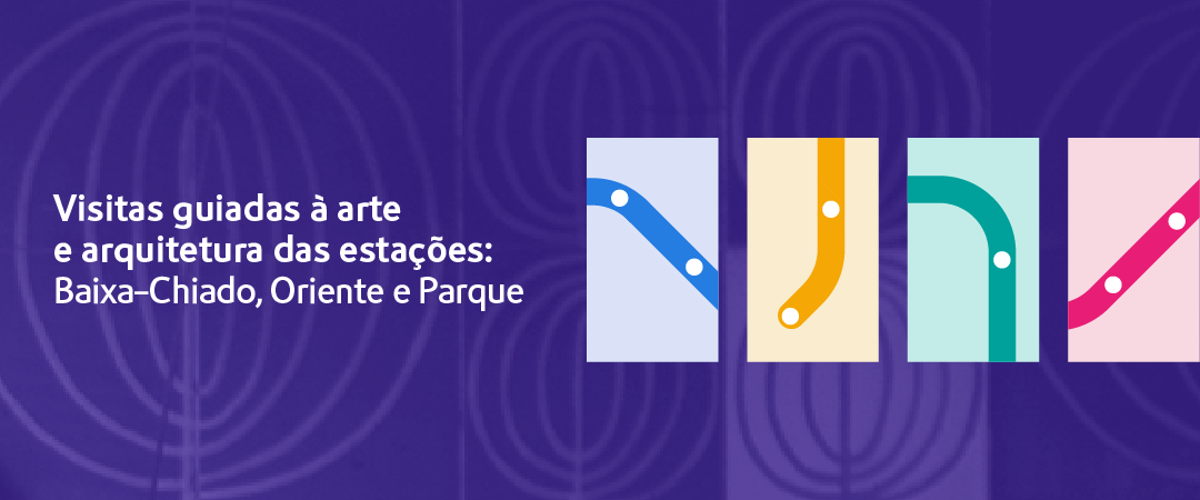 Visitas guiadas à arte e arquitetura das estações: Baixa-Chiado, Oriente e Parque