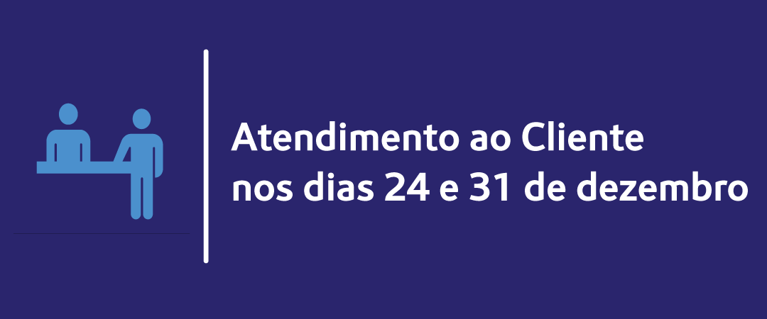 Atendimento ao Clientes nos dias 24 e 31 dez.