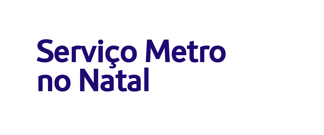 Serviço Metro no Natal