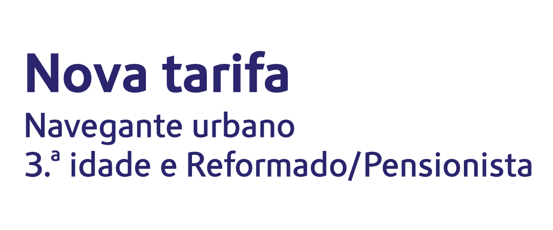 Nova tarifa para Navegante urbano 3.ª idade e Reformado/Pensionista