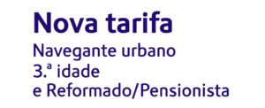 Nova tarifa para Navegante urbano 3.ª idade e Reformado/Pensionista