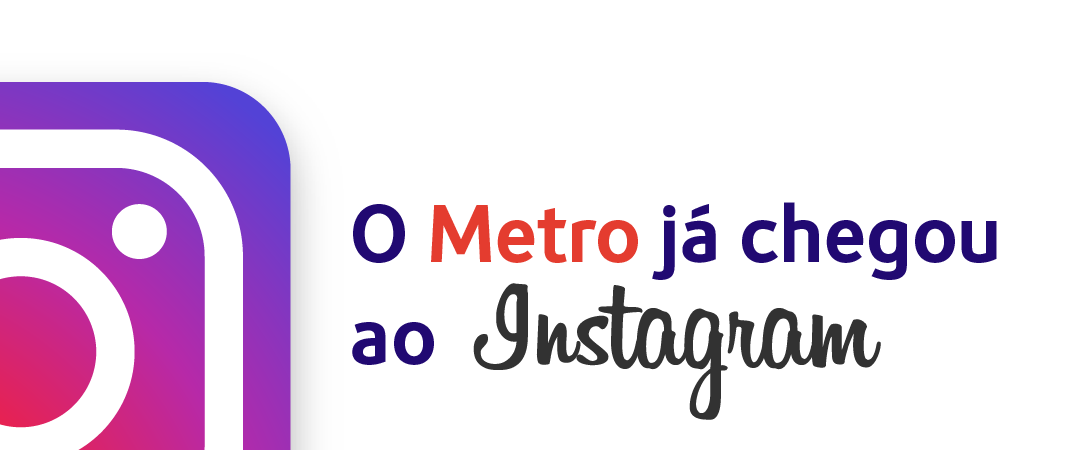 O Metro chegou ao Instagram