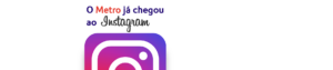 O Metro chegou ao Instagram