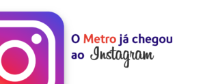 O Metro chegou ao Instagram