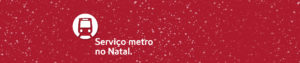Serviço Metro no Natal