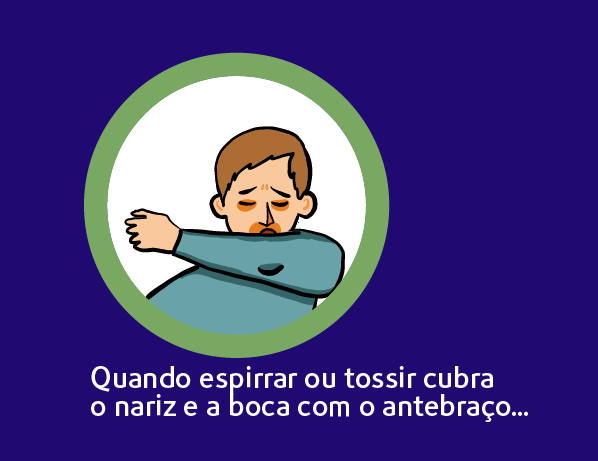 Quando espirrar ou tossir cubra o nariz e a boca com o antebraço Quando espirrar ou tossir cubra o nariz e a boca com o antebraço