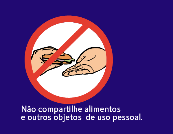 Não compartilhe alimentos ou objetos de uso pessoal Não compartilhe alimentos ou objetos de uso pessoal