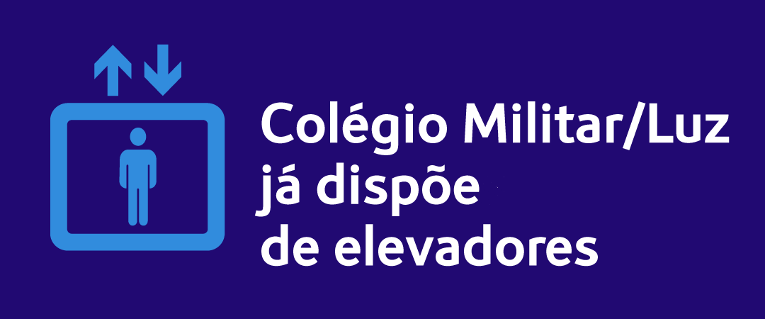 Pictograma de um elevador acompanhado do título "Colégio Militar/Luz já dispõe de elevadores.