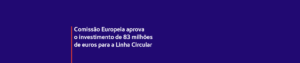 Imagem com o título Comissão Europeia aprova o investimento de 83 milhões de € para a linha Circular