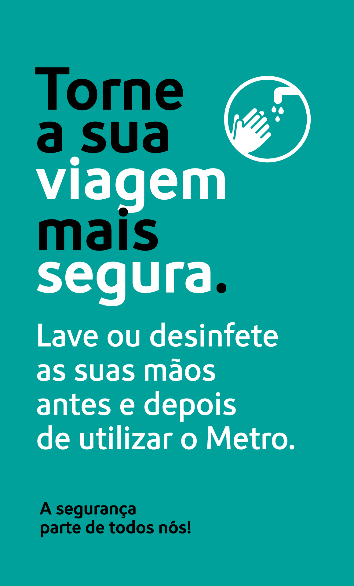 Lave ou desinfete aos mãos antes e depois de utilizar no Metro