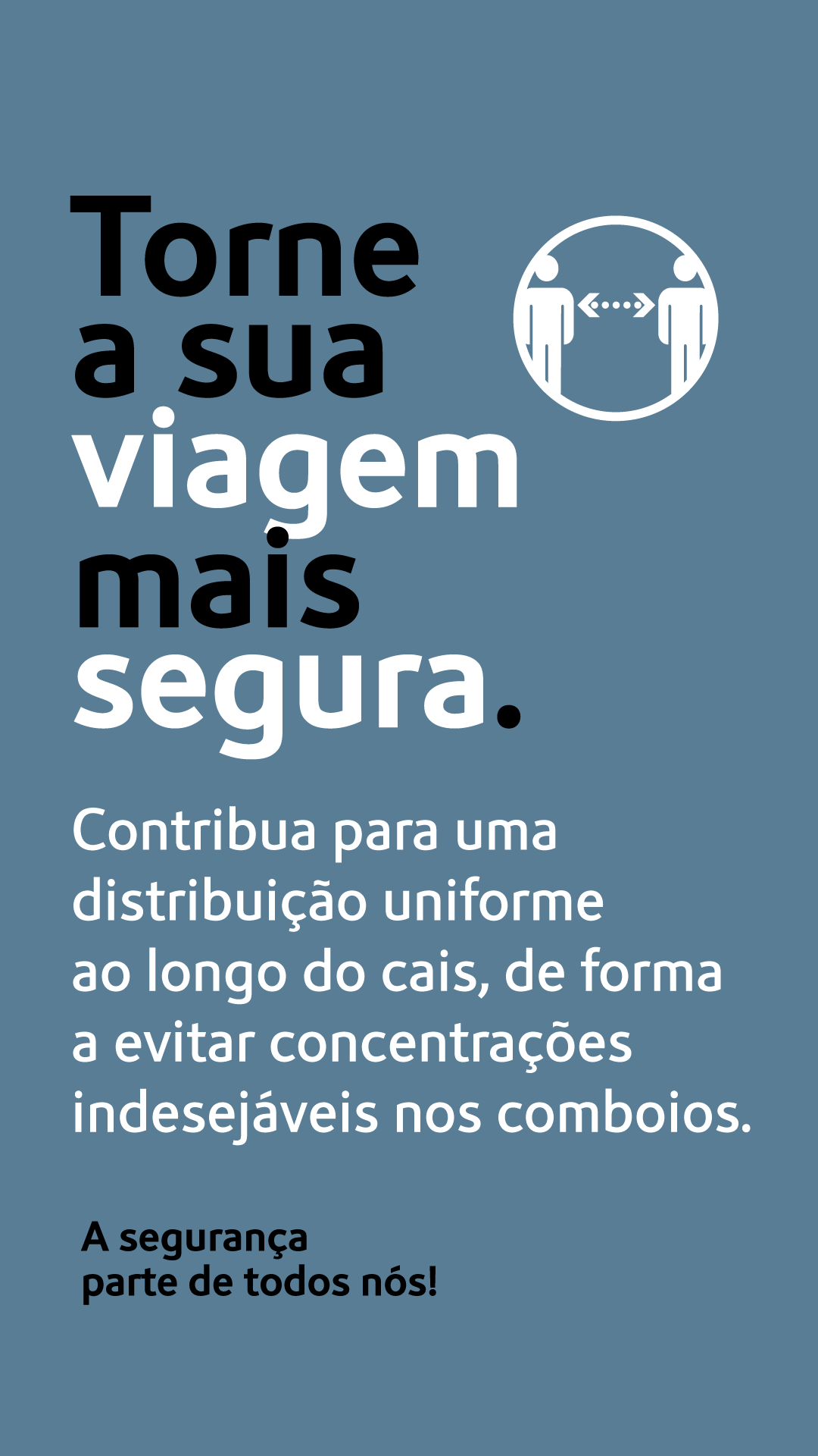 Contribua para uma distribuição uniforme ao longo do cais, de forma a evitar concentrações indesejávais