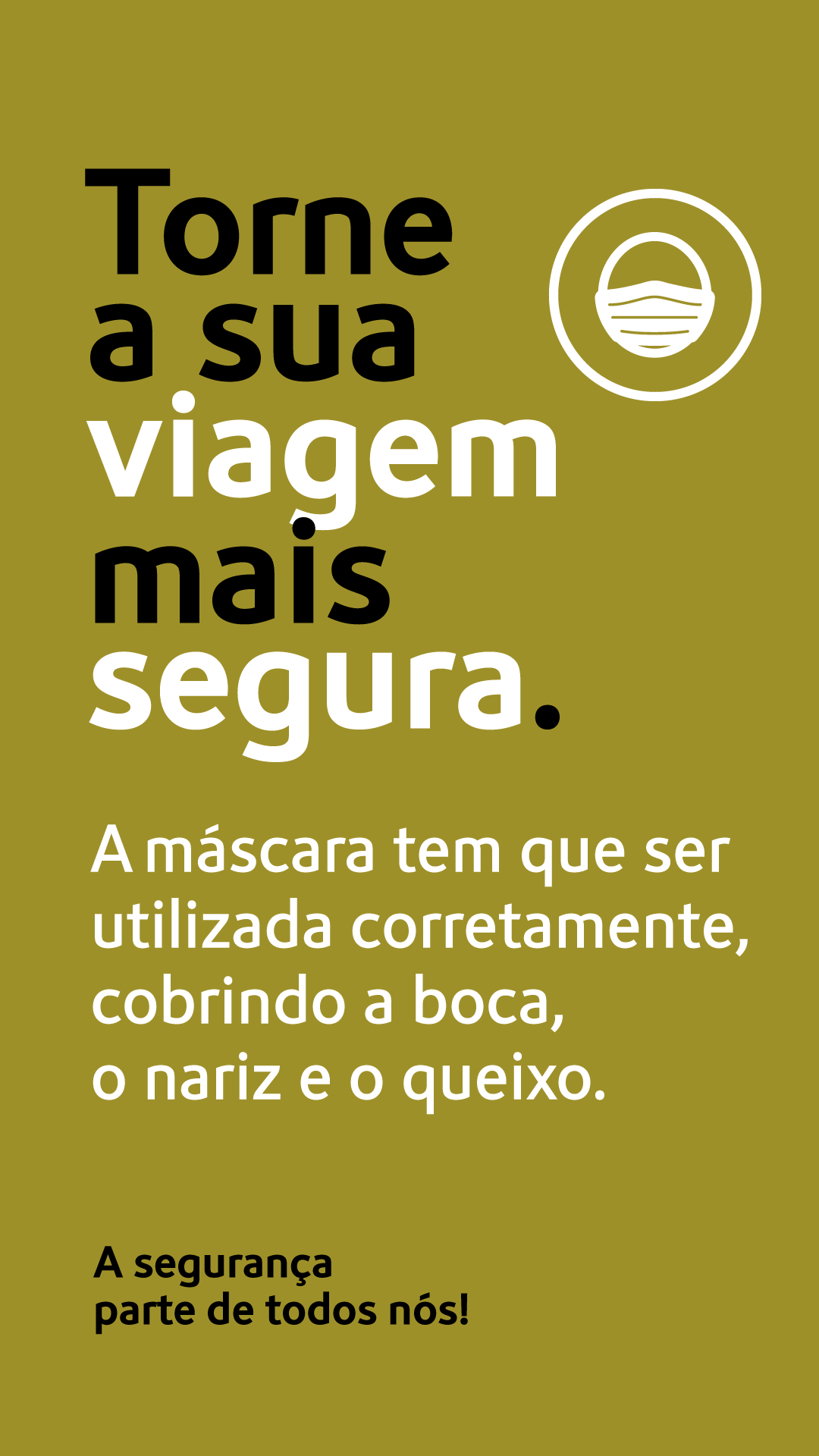 A máscara tem que ser utilizada corretamente, cobrindo a boca, o nariz e o queixo.