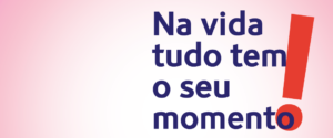 Na vida tudo tem o seu momento