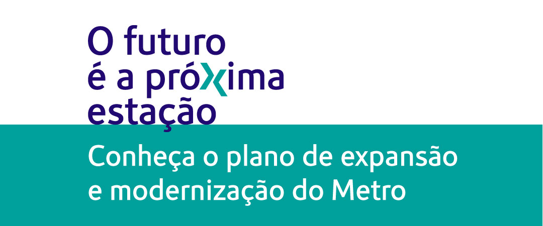 Microsite PLano de expansão e modernização do Metro O futuro é a próxima estação