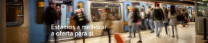Estamos a melhorar a oferta para si