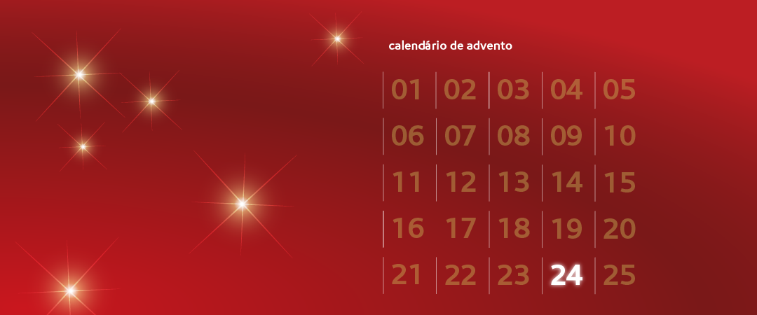 Calendário do Advento | Dia 24 de dezembro