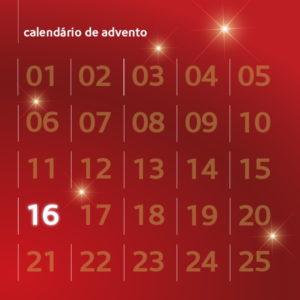 Calendário do Advento | Dia 16 de dezembro