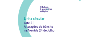 Alterações de trânsito na Av. 24 de Julho por motivo do late 2 da linha circular