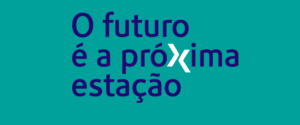 "O futuro é a próxima estação" sobre fundo azul-petróleo, com a letra "X" estilizada em branco e em destaque