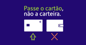 Passe o cartão, não a carteira