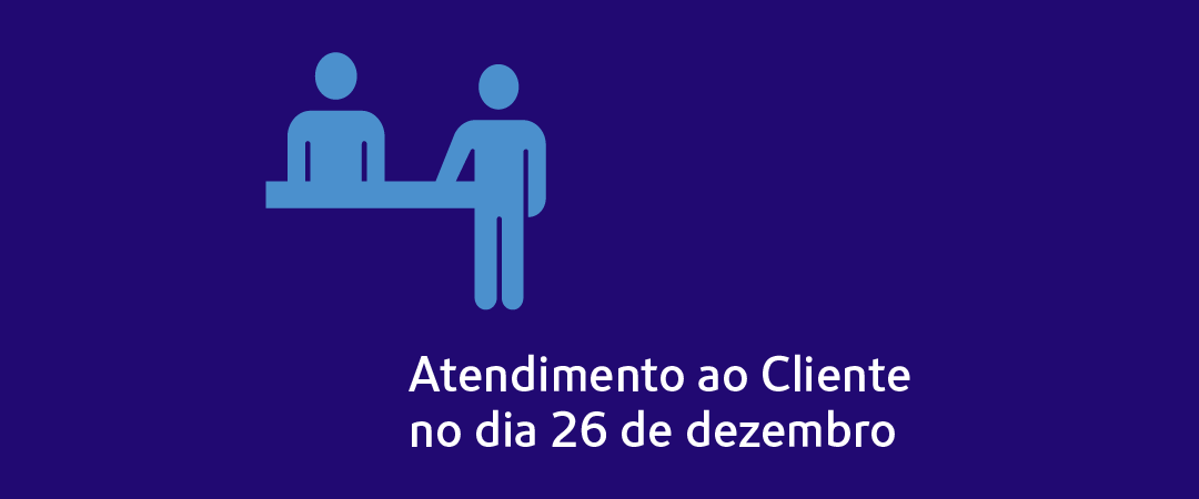 Atendimento ao Cliente no dia 26 de dezembro