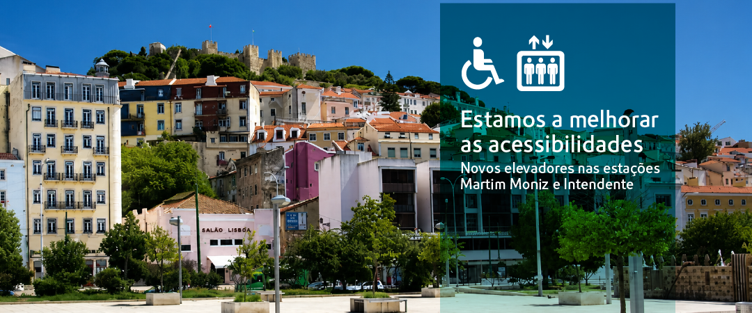 Novos elevadores nas estações Intendente e Martim Moniz